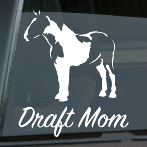 Draft Mom Sticker Die Cut Vinyl Horse Draught Dray window decal Window Decal Sticker window stickers Size(inch) 4.50 x 5.20
