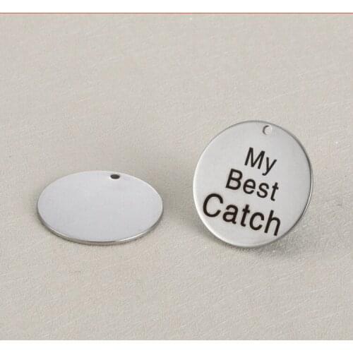 20pcs/lot 25mm Stainless Steel Charms Engraved "My Best Catch " For Diy Jewellery Making