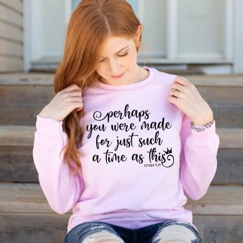 Perhaps You Were Made For Such a Time As This Sweatshirt slogan grunge tumblr pure cotton religion Christian Bible baptism tops