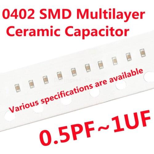 100pcs 0402 SMD Multilayer Ceramic Capacitor 0.5pF ~ 1uF 1PF 10pF 100pF 1000PF 1nF 10nF 15nF 100nF 0.1uF 1uF 104 105 103 102