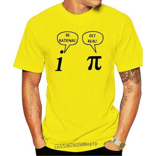 New Gift Style Be Rational, Get Real! Maths Science Geeky Summer Joke Pun Pi T-Shirt Tops Funny Tshirt For Men Tee Shirts