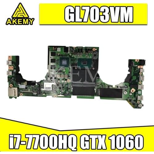 Akemy GL703VM DA0BKNMBAB0 i7-7700HQ SR32Q N17E-G1-A1 GTX 1060 GPU For Asus GL703VM GL703VD Laptop Motherboard System Mainboard
