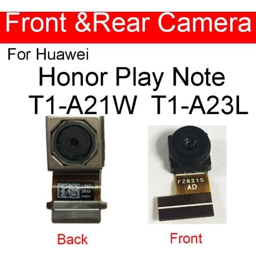 Front & Main Back Camera Fllex Cable For Huawei Honor Play Note T1-A21W T1-A23L Rear Big Samll Facing Camera Module Repair Parts
