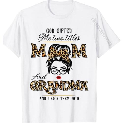 God Gifted Me Two Titles Mom Grandma Leopard Wink Woman T-Shirt Mens Funky Fitness Tight Tops Tees Cotton Top T-Shirts Comics