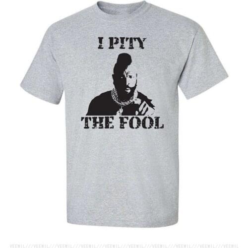 I Pity The Fool Mr T A Team Funny College Mens T-Shirt 772 Tee Shirt More Size And Colors