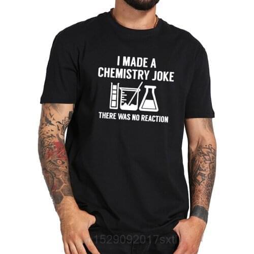 Chemistry T Shirt Funny I Made A Joke Tshirt Black 100% Summer Tops Tee High Quality EU Size