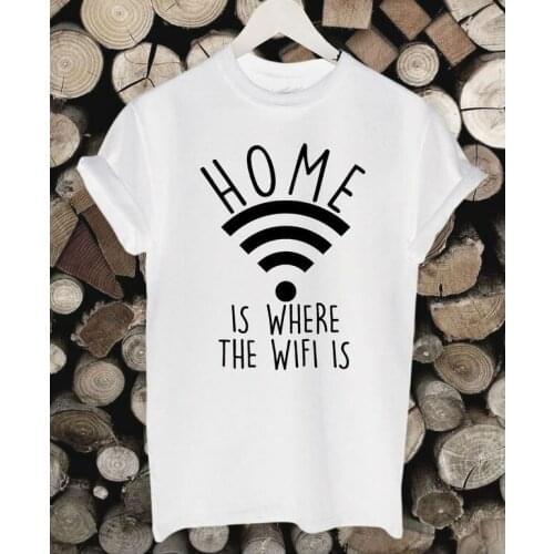 Home Is Where The Wi Fi Is Letters Print Women t shirt Cotton Casual Funny tshirts For Lady Top Tee White Gray H-135