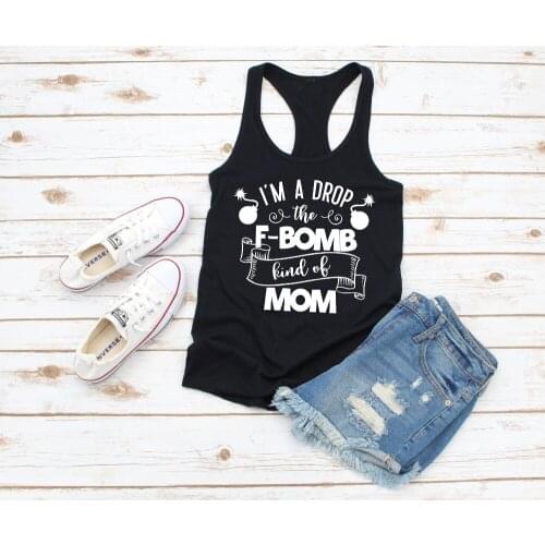 Drop the F Bomb Kind of mom Racerback tank top funny mom slogan graphic women fashion young sexy style vest undershirt singlet