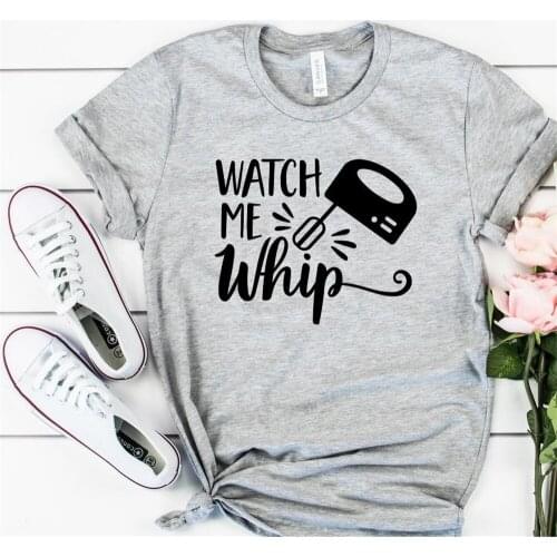 Women T Shirt Watch Me Whip Print Tshirt Women Short Sleeve O Neck T-shirt Ladies Causal Tee Shirt Tops TX5592