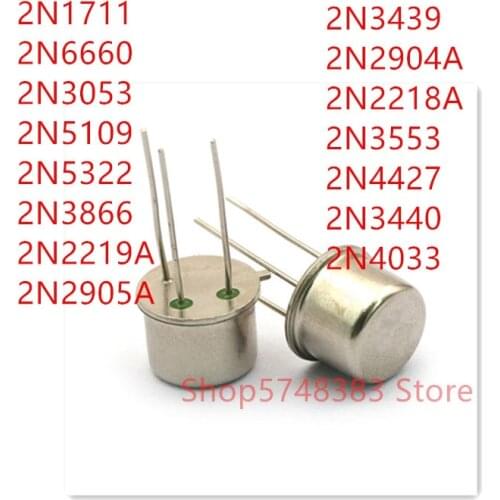 10PCS 2N1711 2N6660 2N3053 2N5109 2N5322 2N3866 2N2219A 2N2905A 2N3439 2N2904A 2N2218A 2N3553 2N4427 2N3440 2N4033 TO-39