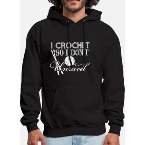 Crochet - I Crochet So I Don't Unravel Hoodie Crochet Funny Love Yarn Crochet Funny I Crochet Thread Knit Crochet Hook Crochet