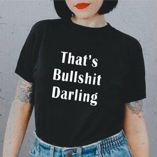 Thats Bullshit Darling Women Tshirt Casual Cotton Hipster Funny Tee Shirt Femme Summer Casual T Shirt Women Tops Camiseta Mujer