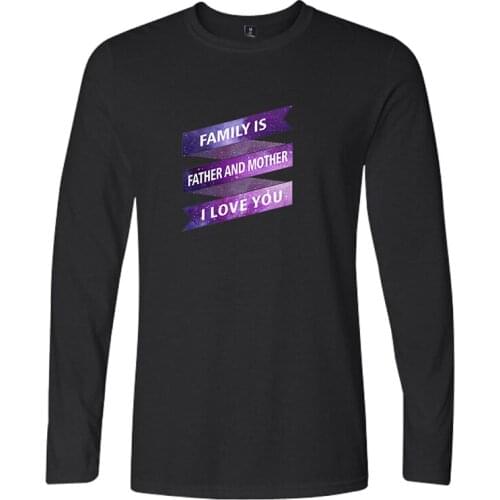 Family Is Father And Mother I Love You Fashion T-shirts Women Men T Shirts Casual Tee Shirt Long Sleeve T-shirt Sweatshirts Tops