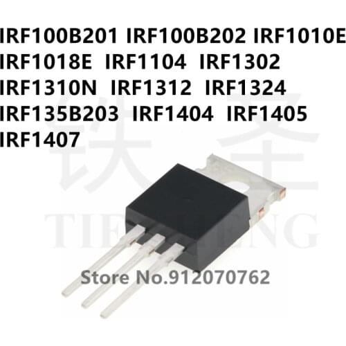 10PCS IRF100B201 IRF100B202 IRF1010E IRF1018E IRF1104 IRF1302 IRF1310N IRF1312 IRF1324 IRF135B203 IRF1404 IRF1405 IRF1407 TO-220