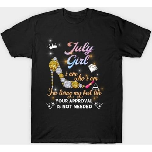 Men t-shirt July Girl I Am Who I Am I'm Living My Best Life Shirt By Ttuandrew Tshirt Women T Shirt Men Cotton Tees Streetwear