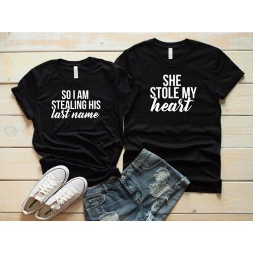 Skuggnas New Arrival She Stole My Heart Im Stealing His Last Name Engagement Shirts Bridal gift Shirts Matching Shirts Drop Ship