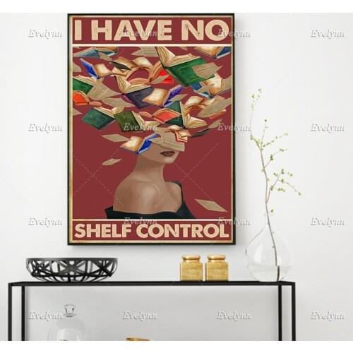 Girl Love Book Retro Poster I Have No Shelf Control Wall Art Prints Home Decor Canvas Unique Gift Floating Frame