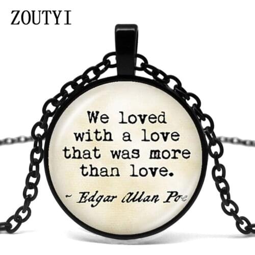 2018/ hot sale, Edgar Allan Poe Annabel quotes our love of love than love word necklace convex round glass pendant necklace