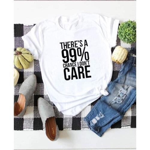 Theres A 99% Chance I Don't Care Women Slogan T-shirt Summer Fashion Tumblr Quotes Shirt Short Sleeves O Neck Letter Print Tee