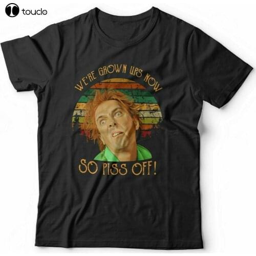 We'Re Grown Ups Now Tshirt Unisex - Funny, Comedy, Rik Mayall, Drop Dead Fred