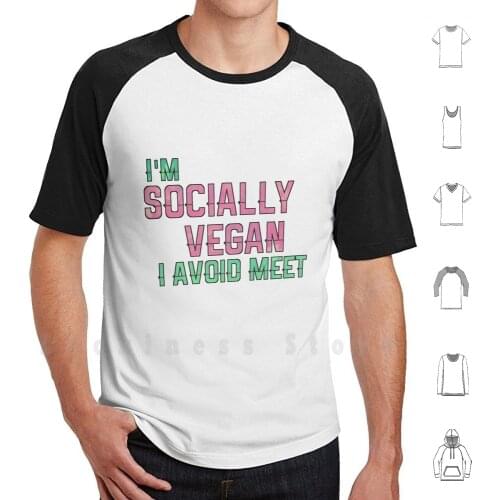 I'm Socially Vegan , I Avoid Meet T Shirt DIY Cotton Big Size S-6xl Socially Vegan Introvert Infj Infp Intp Intj Hate