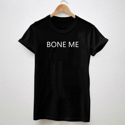 Women Tshirt BONE ME Letters Print Casual Cotton Funny Shirt Top Tee Black Whtie Hipster Swag Plus Size Drop Ship HH305-166