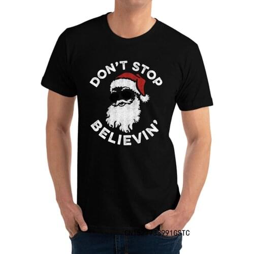 Crew Neck Santa Dont Stop Believin Premium Cotton Men Tshirts Casual Short Sleeve T Shirt Hip Hop Classic Tops Tees