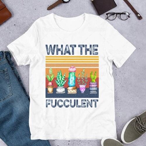 New Arrvial Cotton Retro Unisex What The Fucculent Cactus Tshirt Succulents Plants Funny Print Tees