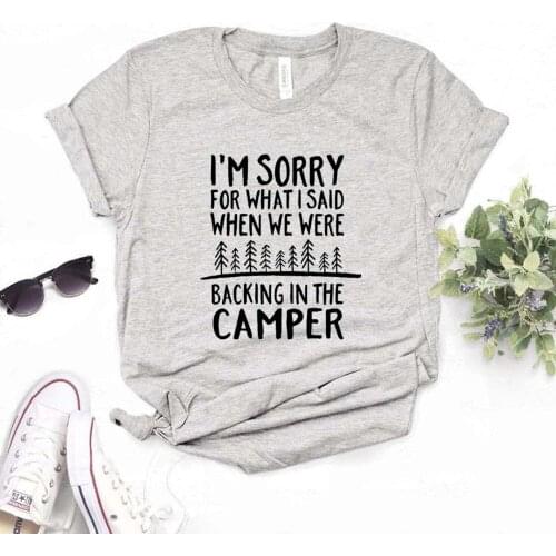 I'm sorry for what i said when we were back camper Women tshirt Funny t-shirt Gift Lady Yong Girl 6 Color Top Tee R371