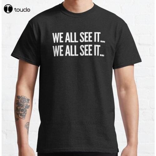 New We All See It... We All See It... Funny Dr. Rick Commercial Shirt Classic T-Shirt Cotton Men Tee Shirt