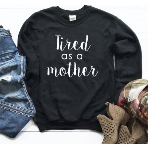 Women Causal Pullover Harajuku Autumn Pure Cotton Jumper Mom Life Tops Outfits Tired As A Mother Sweatshirt Dropshipping