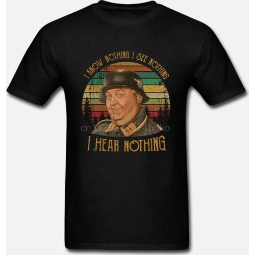 Sergeant Schultz I Know Nothing I See Nothing I Hear Nothing Men 2019 New Brand High Quality for Man Better Crazy T Shirts