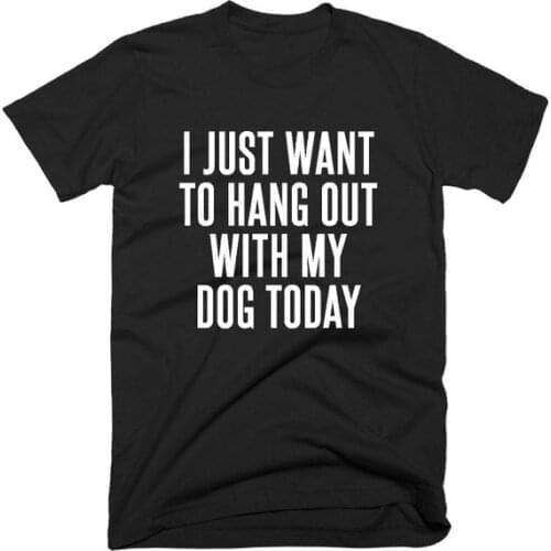 Hipster Dog Lover Shirt I Just Want to Hang Out With My Dog Today T-Shirt Stylish Crazy Dog Lady Tops Graphic Slogan Camisetas