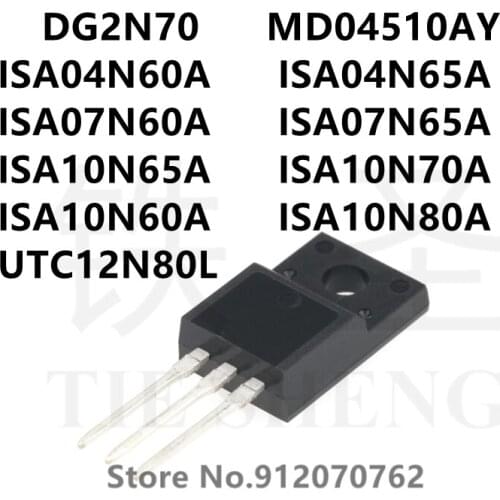 10PCS DG2N70 MD04510AY ISA04N60A ISA04N65A ISA07N60A ISA07N65A ISA10N65A ISA10N70A ISA10N60A ISA10N80A UTC12N80L TO-220F