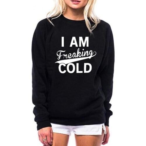 I'm Freaking Cold O Neck Sweatshirt Women Fashion Funny Christmas Pullovers Cotton Female Clothing Casual Full Long Sleeve Shirt