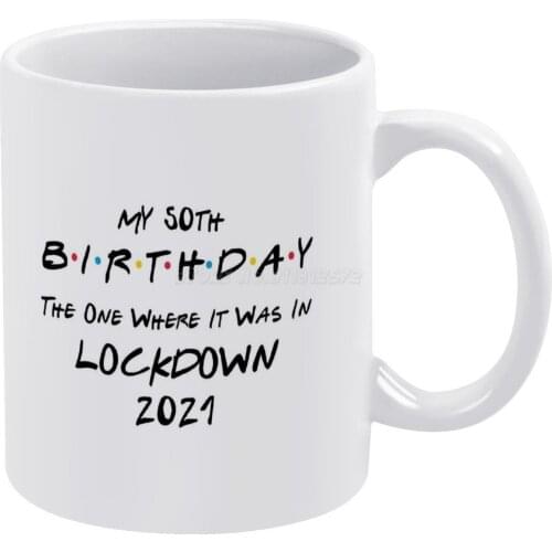 My 50th Birthday-The One Where It Was In Lockdown ( Black Font ) - White Mug Vintage Mug New Unisex Size Mug Fleur Fleurtees Pop