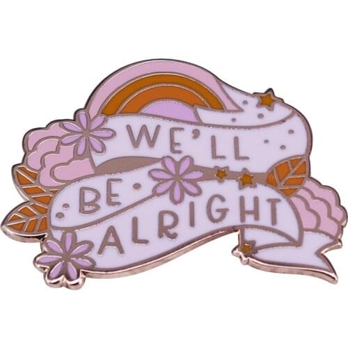 We'll Be Alright badge HS Fine Line Rainbow Pride Brooch Positive Inspirational quote