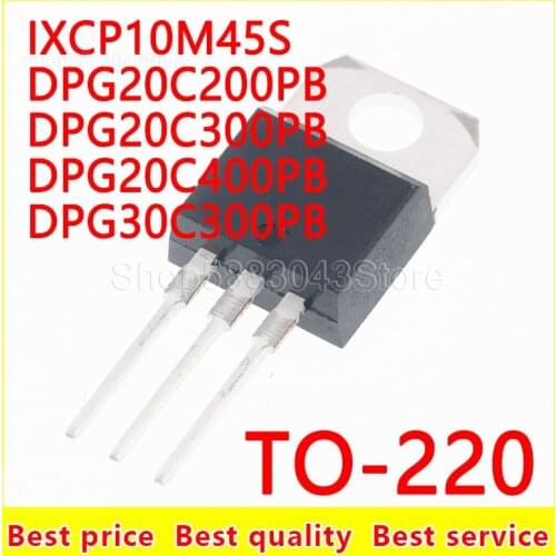 10pcs)100% New Original IXCP10M45S DPG20C200PB DPG20C300PB DPG20C400PB DPG30C300PB TO-220 Chipset