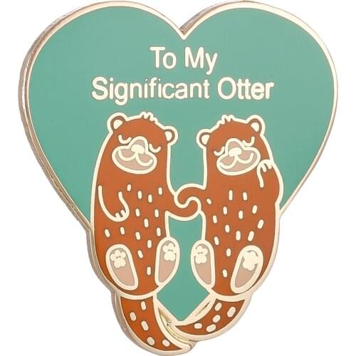 To My Significant Otter Hard Enamel Pin Badge