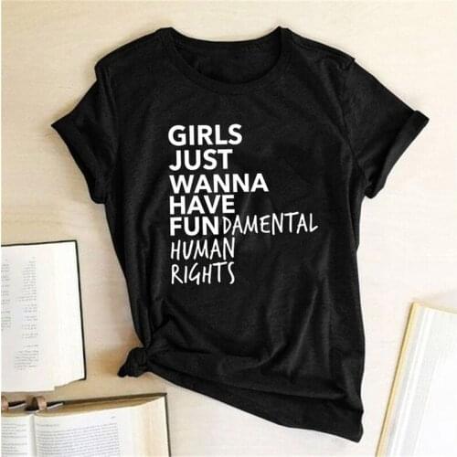 Girls Just Wanna Have Fun Letter Print Women T Shirt Short Sleeve O Neck Loose Women Tshirt Ladies Tee Shirt Camisetas Mujer