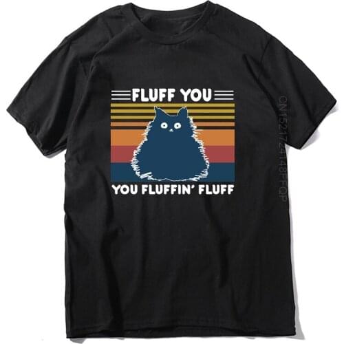 Men T Shirt Cotton Summer You Fluffin' Fluff Funny Cat Lover Gift Vintage Mens Short Sleeve o-neck tops Tee XS-3XL