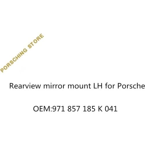 Rearview mirror mount LH for Porsche OEM:971857185K041
