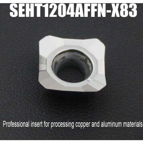SEHT1204AFFN X83 Aluminum CNC Cutter Blade Insert Cutting Tool Turning Tool CNC Tools Processing Alloy Copper and Wood