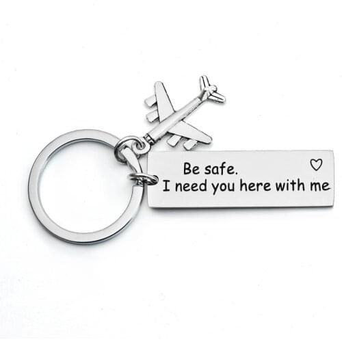 Engraved Words Be Safe I Need You Here With Me Keyrings Stainless Steel Keychains Airplane Charm Pendant Pilot Key Chains Gifts