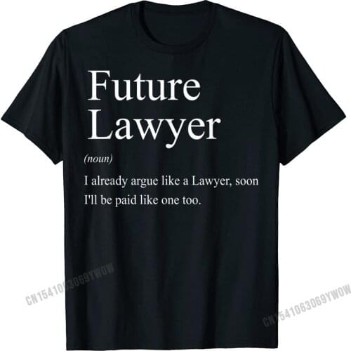 Funny Future Lawyer Gift For Law School Graduate Attorney T-Shirt Gift T Shirts Tops Shirt Men Graphic Harajuku Leisure T Shirt