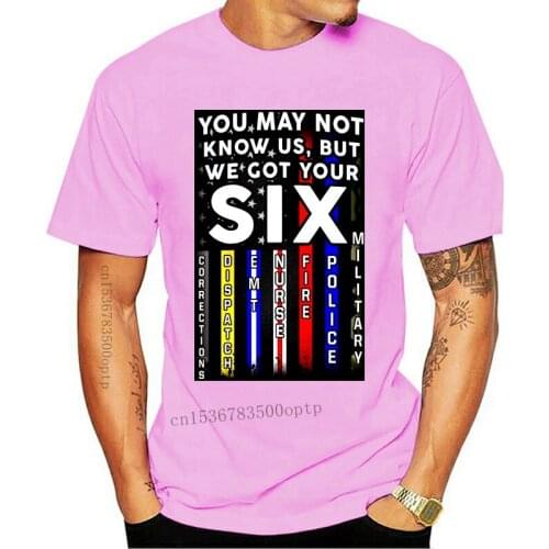 You May Not Know Me But We Got Your Six T Shirt