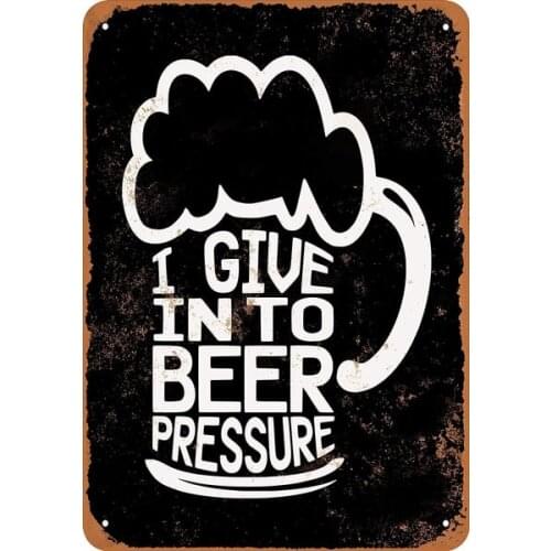 Tin Sign 20x30inch I Give in to Beer Pressure (Black Background) Collectible Wall Art