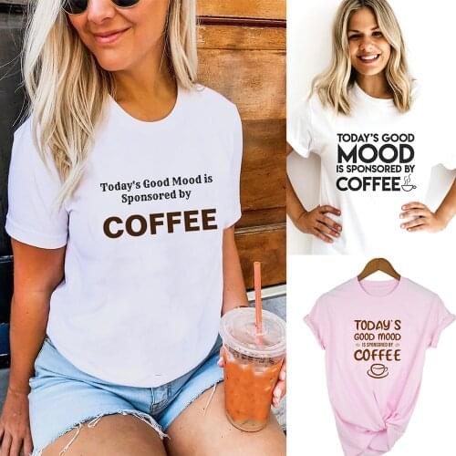 Todays Good Mood Is Sponsored By Coffee Women Funny T-shirt Mom Coffee Life Harajuku Graphic T Shirts Vintage Tops Tees Clothes