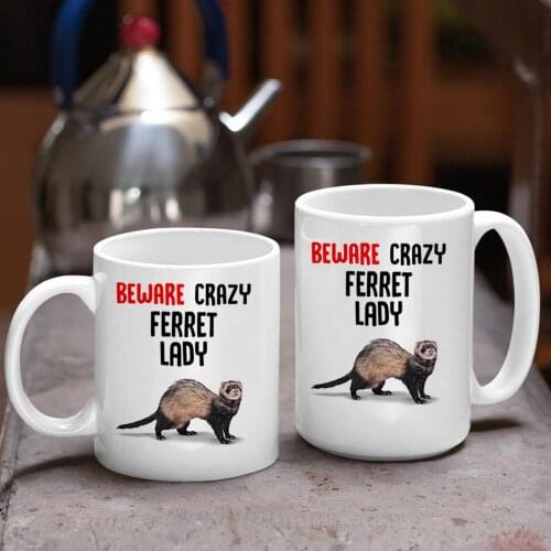15oz Big Coffee Mugs Beware Crazy Ferret Lady Funny girl women friend gift tea cup Ceramic Tea Cup