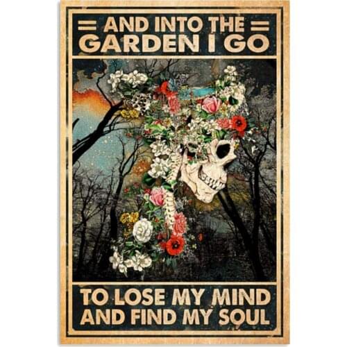 And Into The Garden I Go to Lose My Mind and Find My Soul Poster Retro Metal Tin Sign Vintage Sign for Home Coffee Wall Decor